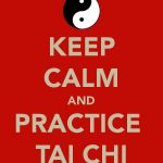 Poster which says "Keep calm and practice tai chi"